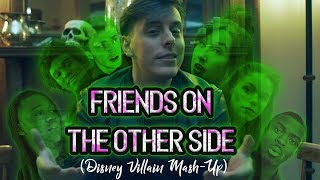 Friends On the Other Side  Disney Villain MashUp  Thomas Sanders [upl. by Leterg]