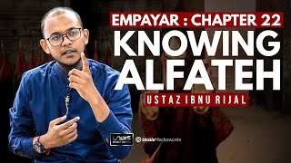 USTAZ IBNU RIJAL  EMPAYAR  CHAPTER 22  KNOWING ALFATEH [upl. by Llednov912]