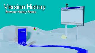 Version History  Browser History Remix [upl. by Lacefield]