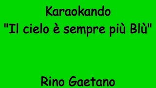 Karaoke Italiano  Ma il cielo è sempre più blu  Rino Gaetano  Testo [upl. by Oiliruam]