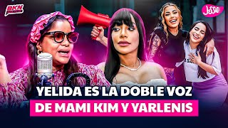 LA PSICÓLOGA YELIDA ES LA DOBLE VOZ DE MAMI KIM Y YARLENIS [upl. by Kaycee705]