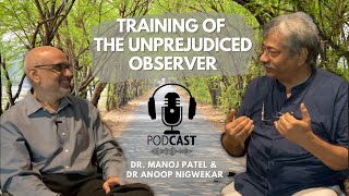 Training of the Unprejudiced Observer  Podcast with Dr Manoj Patel amp Dr Anoop Nigwekar [upl. by Pickering]