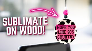 The BEST Method for SUBLIMATION ON WOOD  DIY Car Charms [upl. by Gaye]