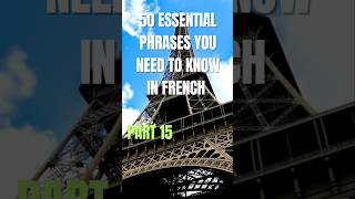 50 Essential Phrases in FRENCH Part 15 Must watch those who want to learn French [upl. by Aicirtal]