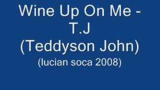 Wine Up On Me TJ quotTeddyson Johnquot Lucian Soca 2008 [upl. by Roos]