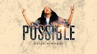 Alice Kimanzi  Possible Official Video [upl. by Nosneb]