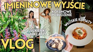 IMIENINOWE WYJŚCIE 🫶🏻 BURRATA W ROLI GŁÓWNEJ 🇮🇹 SUKIENKI I KAPELUSZ 👒 CENTRUM OGRODNICZE 🪴 [upl. by Jegger]