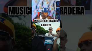 MUSICOLOGO LE HACE TIRADERA A BULOVA reaccion musicólogo bulova bulovafamily djpatio [upl. by Fanchie279]