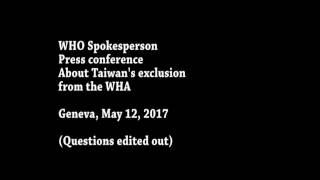 WHO爲何不接受台灣？ WHO on Taiwan exlusion from WHA 2017 official press conference [upl. by Peyton]