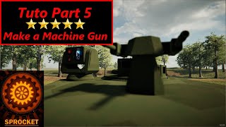 Sprocket Tutorial Part 5  How to make a Machine Gun [upl. by Alodi]