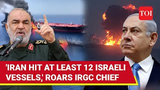 12 Israeli Ships Hit By Iran IRGC Chiefs Big Revelation After Tehrans Oil Tankers Targeted [upl. by Saturday10]