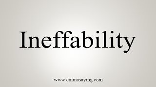 How To Say Ineffability [upl. by Rumilly264]