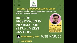 Webinar 05 Role of Biosensors in Pharmacare Setup in the 21st Century with Vivek P Chavda [upl. by Enrev]