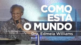 Como Está o Mundo  Dra Edmeia Williams [upl. by Jereme956]