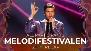 Melodifestivalen 2017 Sweden  All Participants  RECAP [upl. by Ahtnammas]