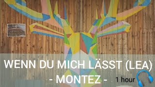 WENN DU MICH LÄSST LEA  MONTEZ sing meinen Song  1 hour [upl. by Kirsten]