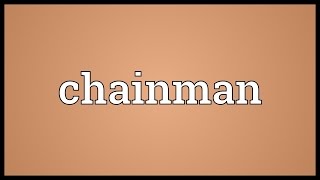 Chainman Meaning [upl. by Knowle]