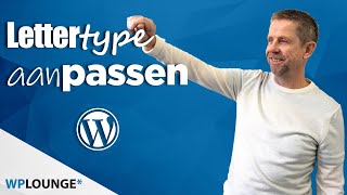 Lettertypes en kleur aanpassen in WordPress zo doe je dat [upl. by Yelnet]