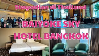 BAIYOKE SKY HOTEL BANGKOKHOTEL TERTINGGI DI THAILAND  STAYCATION  REVIEW [upl. by Fernandina]