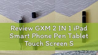 Review GXM 2 IN 1 iPad Smart Phone Pen Tablet Touch Screen Stylus Pen For Android iPad iPhone Drawi [upl. by Lanuk235]