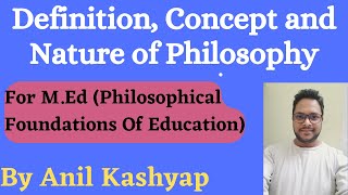 Definition Concept and Nature of Philosophy MEd Philosophical Foundations Of Education By Anil [upl. by Delastre]