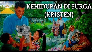 KEHIDUPAN DI SURGA KRISTEN [upl. by Berthold972]