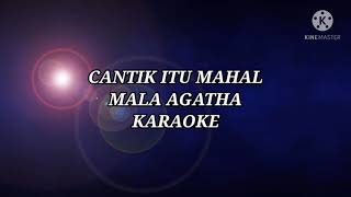 CANTIK ITU MAHAL  MALA AGATHA  KARAOKE [upl. by Aleacin]