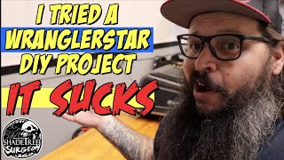 Tried a WranglerStar DIY vid and IT SUCKS [upl. by Ettennat]