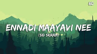 Ennadi Maayavi Nee Song 8D  Sid Sriram [upl. by Shetrit]