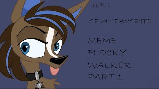 TOP 5 OF MY FAVORITE MEME FLOCKY WALKER  PART 1 [upl. by Derrik]