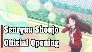 Senryuu Shoujo Opening HD  Senryuu Girl [upl. by Fayette777]