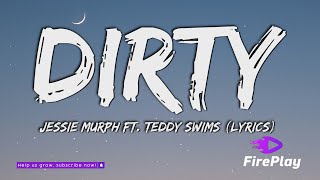 Jessie Murph  Dirty Lyrics ft Teddy Swims [upl. by Elvyn70]