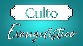 Culto Evangelistico [upl. by Ontine281]