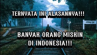 INI ALASAN KENAPA BANYAK BANGET ORANG MISKIN DI INDONESIAA [upl. by Adnim]