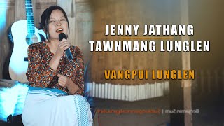 Jenny Jathang  Tawnmang Lunglen  Vangpui Lunglen [upl. by Rengia]