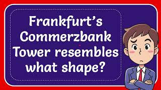 Frankfurt’s Commerzbank Tower resembles what shape [upl. by Blader]