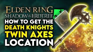 Elden Ring Shadow Of The Erdtree  How To Get Death Knights Twin Axes Location Guide [upl. by Anisamot269]