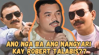 ANO NGA BA ANG NANGYARI KAY ROBERT TALABIS [upl. by Eiroc125]