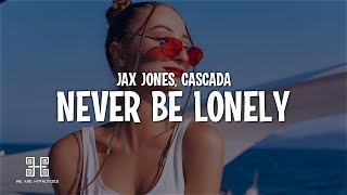 Jax Jones Cascada  Never Be Lonely Cascada Remix Lyrics [upl. by Avery]