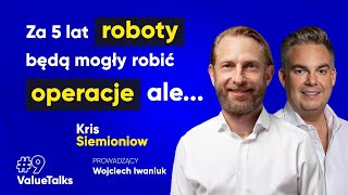 Za 5 lat roboty będą mogły wykonywać operacje ale  Kris Siemionow MD PhD  ValueTalks Podcast [upl. by Seleta]