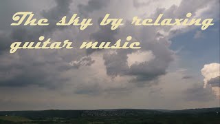 Video of clouds moving in the sky by relaxing guitar music TimeLapse [upl. by Natanoy]