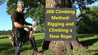 JRB Tree Climbing Method Rigging and Climbing a New Rope [upl. by Us]