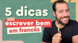 Escrever bem em francês  5 Dicas práticas  Afrancesados [upl. by Aisetra]