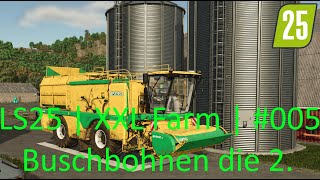 LS25  XXL Farm 005  Buschbohnen die 2 [upl. by Audris538]