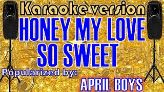 Honey My Love So Sweet  Karaoke Version by April Boys Karaoke Cover [upl. by Ahsiele]