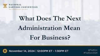 What Does The Next Administration Mean For Business 2024 NLC [upl. by Freddi]