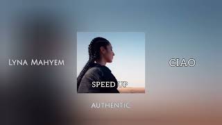 Lyna Mahyem Ciao Version  SPEED UP [upl. by Attelahs]