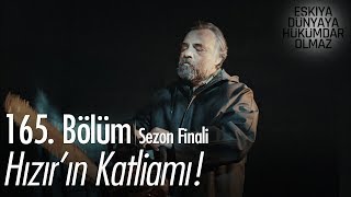 Hızırın katliamı  Eşkıya Dünyaya Hükümdar Olmaz 165 Bölüm [upl. by Lynad646]