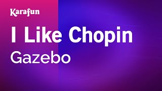 I Like Chopin  Gazebo  Karaoke Version  KaraFun [upl. by Sherman]