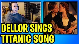 Dellor Sings Titanic quotMy Heart Will Go Onquot  Meme Song [upl. by Licastro331]